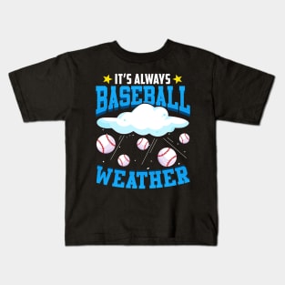 It's Always Baseball Weather Raining Baseballs Kids T-Shirt